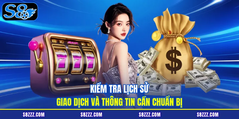 Kiểm tra lịch sử giao dịch và thông tin cần chuẩn bị